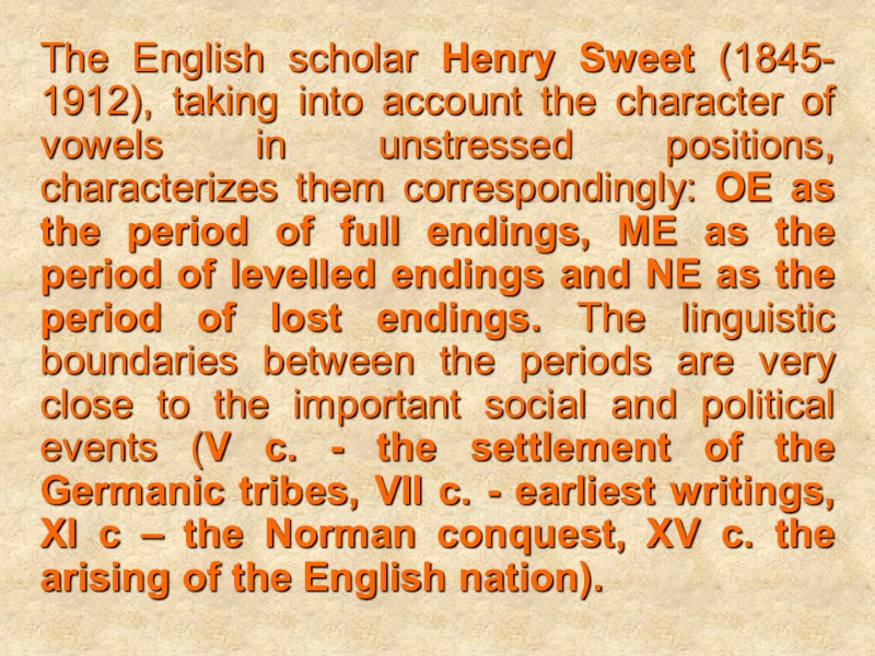 The English scholar Henry Sweet (1845-1912), taking into account the character of vowels in